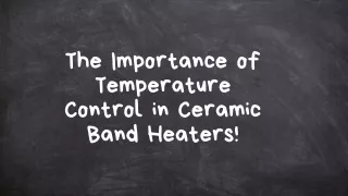 The Significance of Temperature Control in Ceramic Band Heaters!