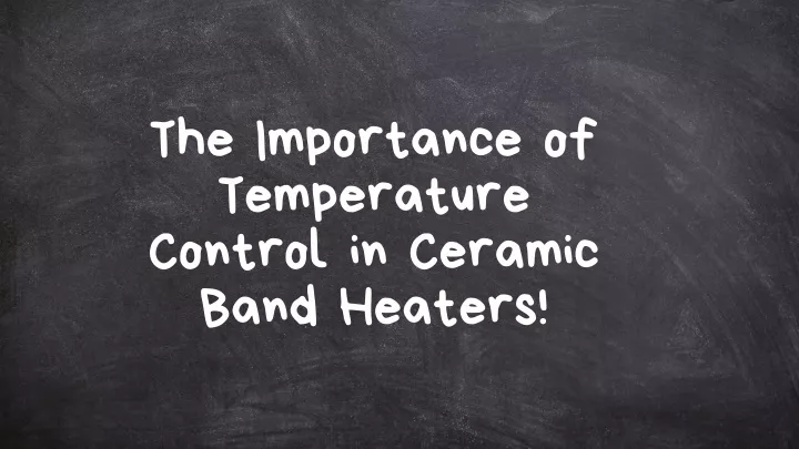 the importance of temperature control in ceramic