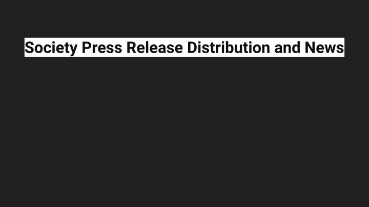 society press release distribution and news