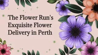 The Flower Run's Exquisite Flower Delivery in Perth
