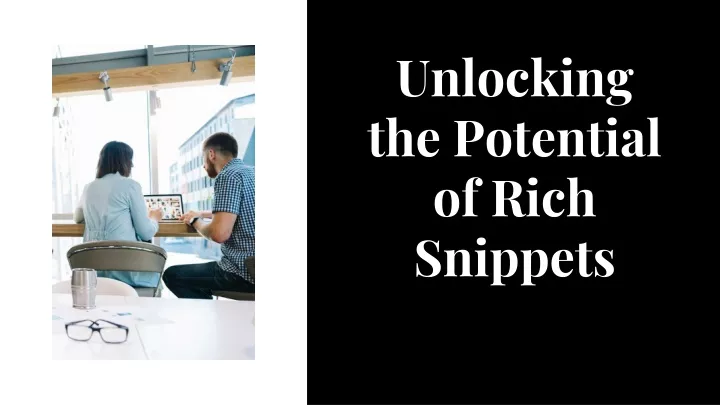 unlocking the potential of rich snippets
