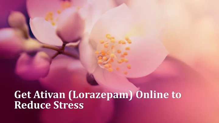 get ativan lorazepam online to reduce stress