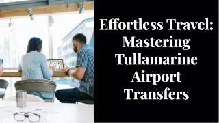 The Ultimate Guide to the Best Tullamarine Airport Transfer