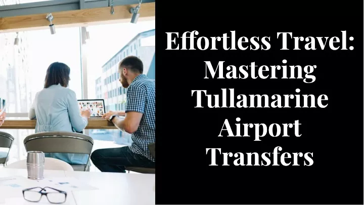 e ortless travel mastering tullamarine airport