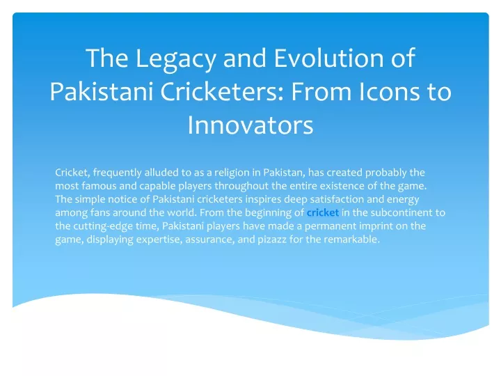 the legacy and evolution of pakistani cricketers from icons to innovators