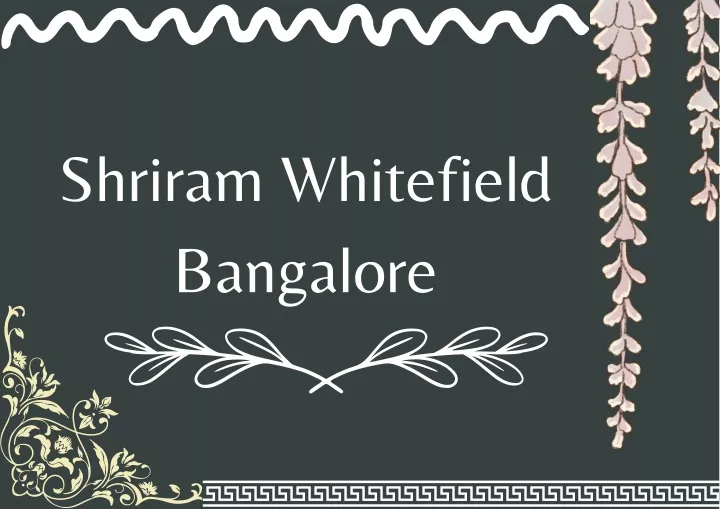 shriram whitefield bangalore