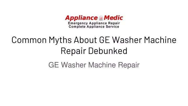 common myths about ge washer machine repair debunked