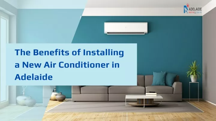 the benefits of installing a new air conditioner