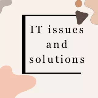 IT-Issues and solutions