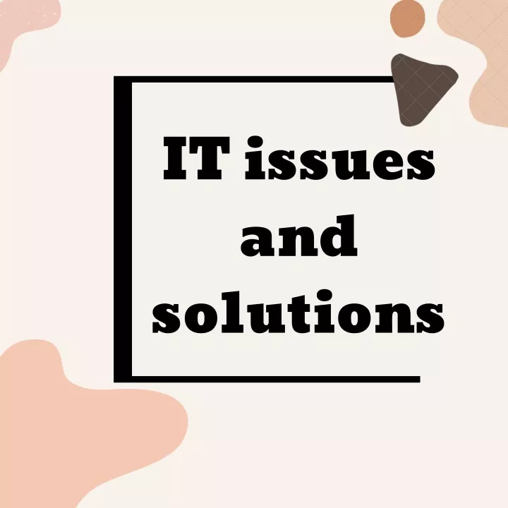 it issues and solutions