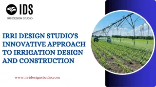 Irri Design Studio's Innovative Approach to Irrigation Design and Construction