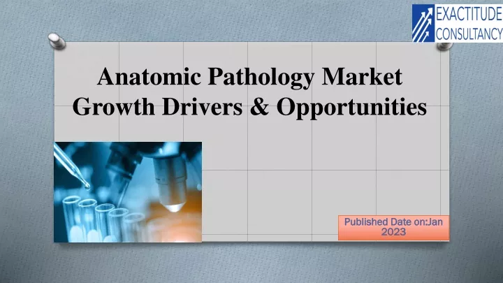 anatomic pathology market growth drivers opportunities