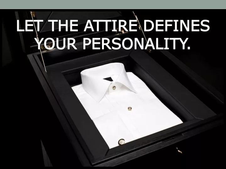 let the attire defines your personality