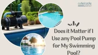 Does it Matter if I Use any Pool Pump for My Swimming Pool