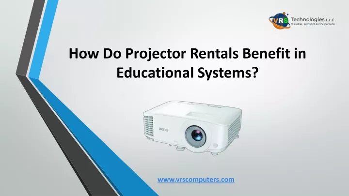 how do projector rentals benefit in educational systems