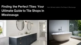 Finding the Perfect Tiles Your Ultimate Guide to Tile Shops in Mississauga