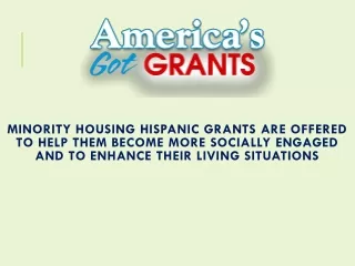 Minority Housing Hispanic Grants Are Offered To Help Them Become More Socially Engaged And To Enhance Their Living Situa