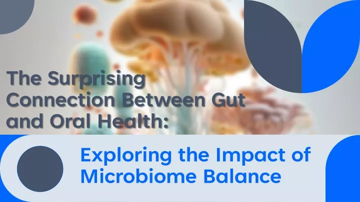 the surprising connection between gut and oral health