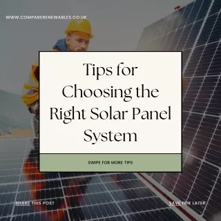 Tips for Choosing the Right Solar Panel System