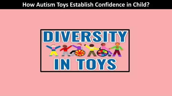 how autism toys establish confidence in child