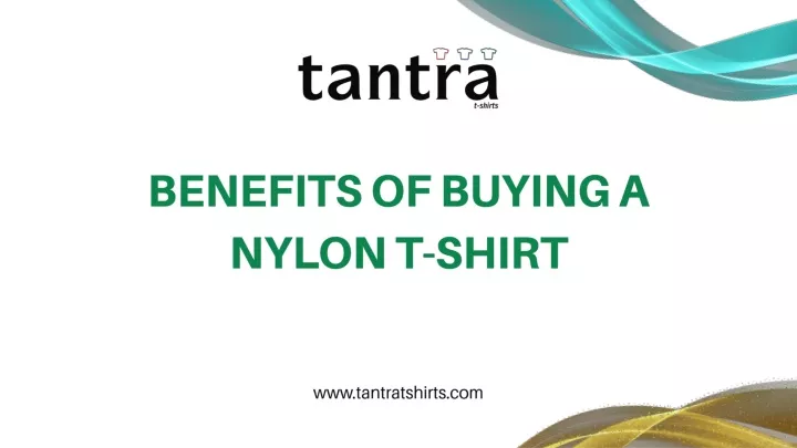 benefits of buying a nylon t shirt