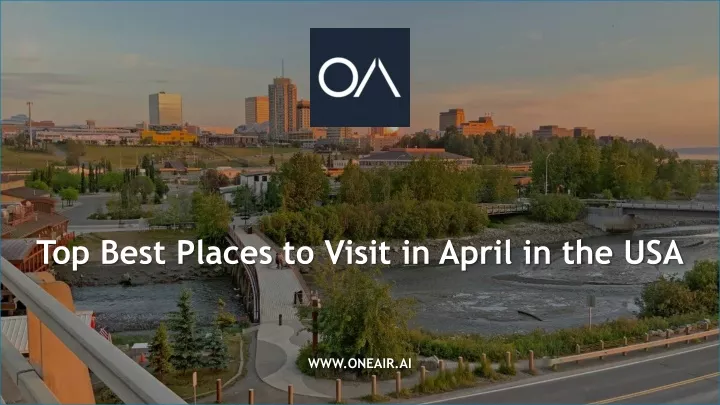 top best places to visit in april in the usa