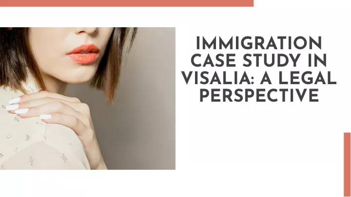 immigration case study in visalia a legal