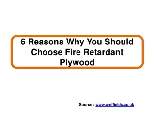 6 Reasons Why You Should Choose Fire Retardant Plywood