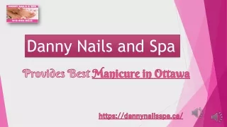 Importance of Routine Nail Care in Ottawa- Danny Nails & Spa