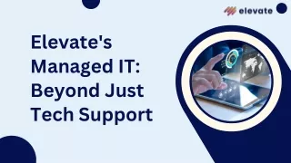 Elevate's Managed IT: Beyond Just Tech Support