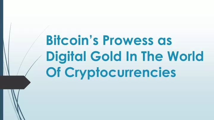 bitcoin s prowess as digital gold in the world of cryptocurrencies