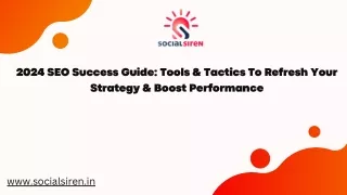 2024 SEO Success Guide Tools & Tactics To Refresh Your Strategy & Boost Performance