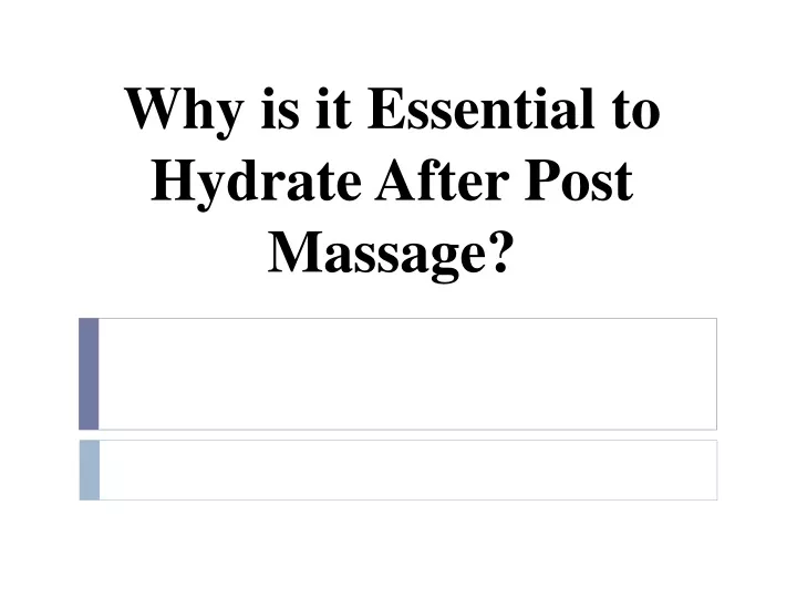 why is it essential to hydrate after post massage