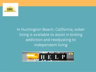 In Huntington Beach, California, sober living is available to assist.