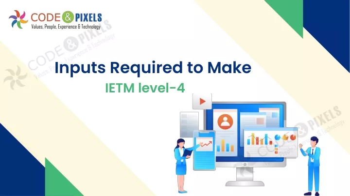 inputs required to make ietm level 4