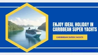 Enjoy Ideal Holiday in Caribbean Super yachts