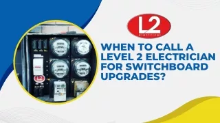 When to call a level 2 electrician for switchboard upgrades