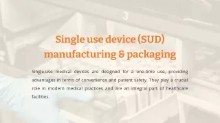 Single use device (SUD) manufacturing & packaging