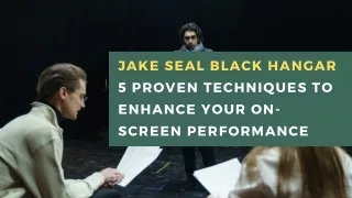 Jake Seal Black Hangar 5 Proven Techniques to Enhance Your On-Screen Performance