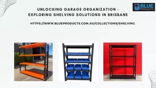 Unlocking Garage Organization - Exploring Shelving Solutions in Brisbane