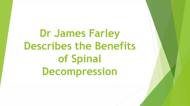 dr james farley describes the benefits of spinal decompression