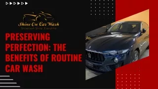 Preserving Perfection The Benefits of Routine Car Wash