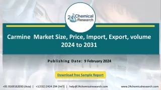 Carmine  Market Size, Price, Import, Export, volume 2024 to 2031