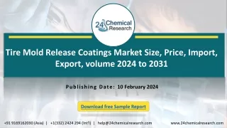 Tire Mold Release Coatings Market Size, Price, Import, Export, volume 2024 to 2031