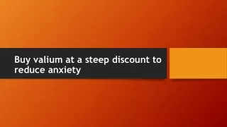 Buy valium at a steep discount to reduce anxiety