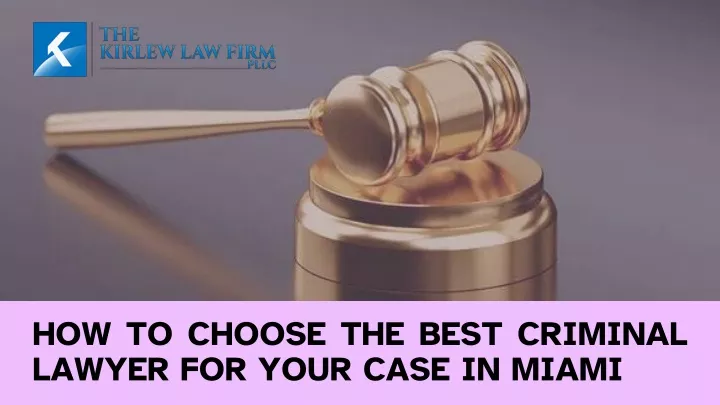 how to choose the best criminal lawyer for your