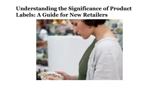 Understanding the Significance of Product Labels_ A Guide for New Retailers
