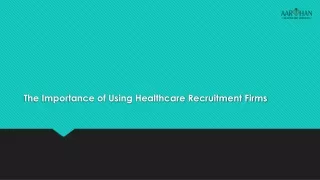 The Importance of Using Healthcare Recruitment Firms