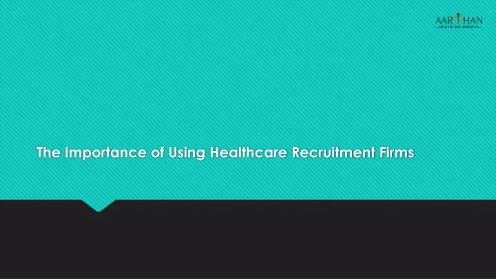 the importance of using healthcare recruitment firms