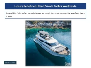 Luxury redefined Rent private yachts worldwide